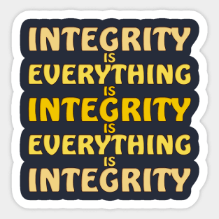 Integrity is everything is integrity Sticker